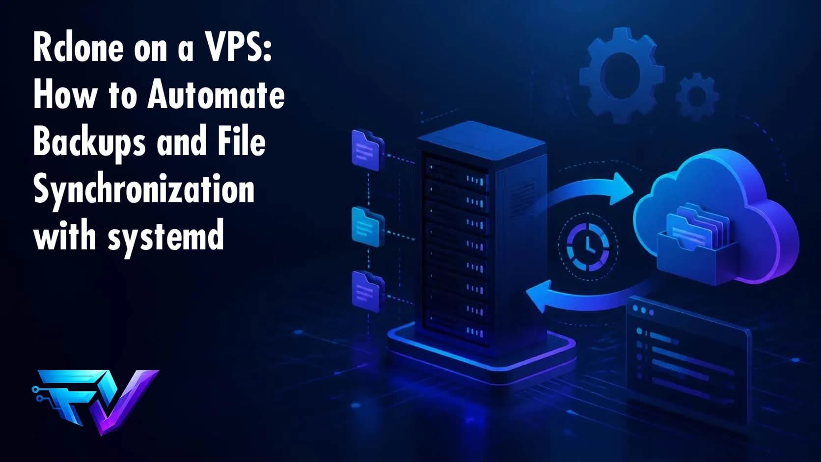 Rclone on a VPS: How to Automate Backups and File Synchronization with systemd